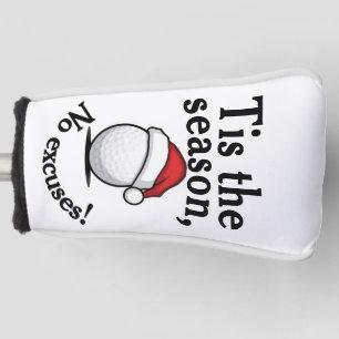 Golf Christmas Funny "Tis the season, No excuses!" Golf Head Cover