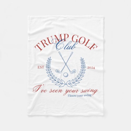 Golf Club Ive Seen Your Swing Funny Trump 2024 De Fleece Blanket