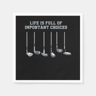 Golf Club Lover Life Is Full Of Important Choices  Napkins