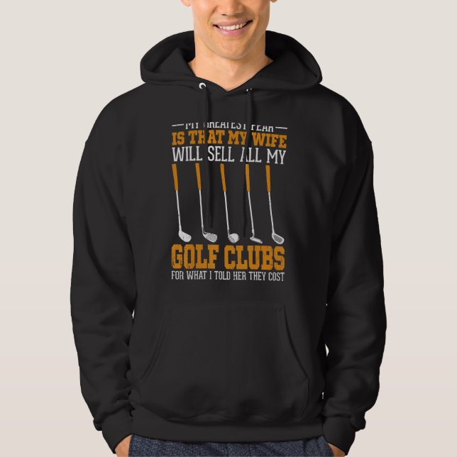 Golf Club My Greatest Fear Funny Golfers Golfing Hoodie (Front)