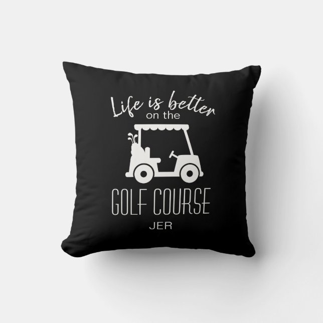 Golf Course Quote Golfer Life Is Better Black Throw Pillow (Front)