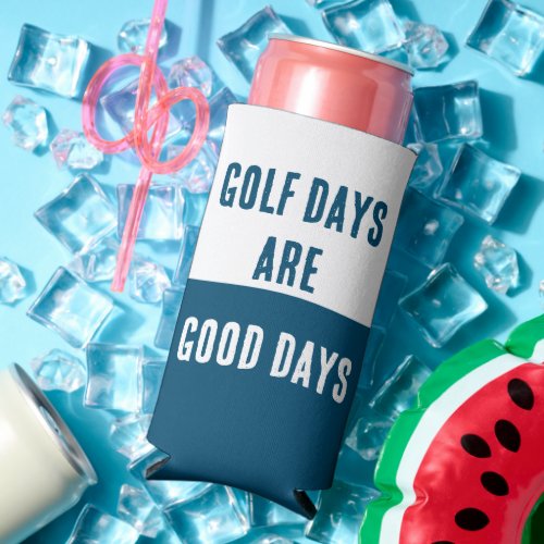 Golf Days Are Good Days Funny Blue  White Seltzer Can Cooler