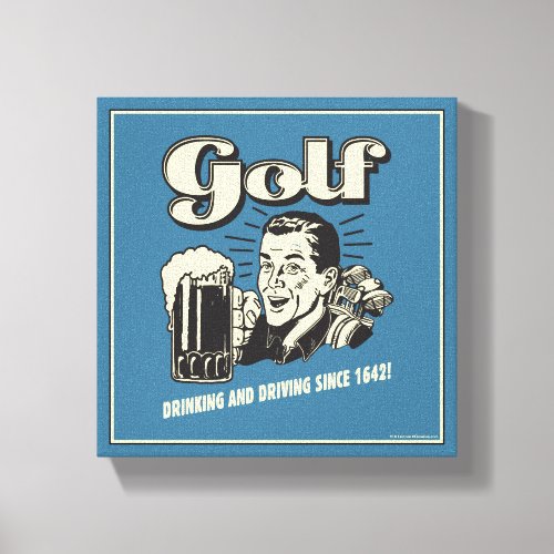Golf Drinking  Driving Since 1642 Canvas Print