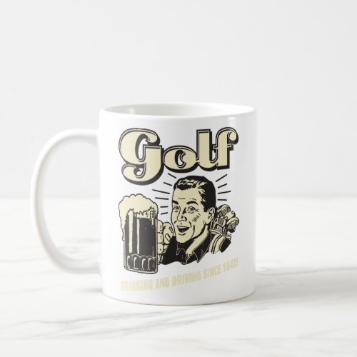Golf Drinking  Driving Since 1642  Coffee Mug