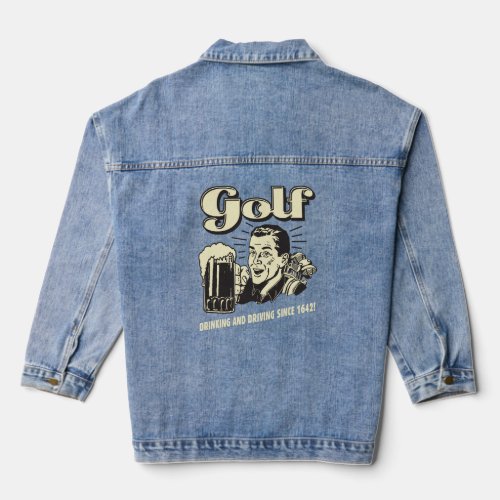 Golf Drinking  Driving Since 1642  Denim Jacket