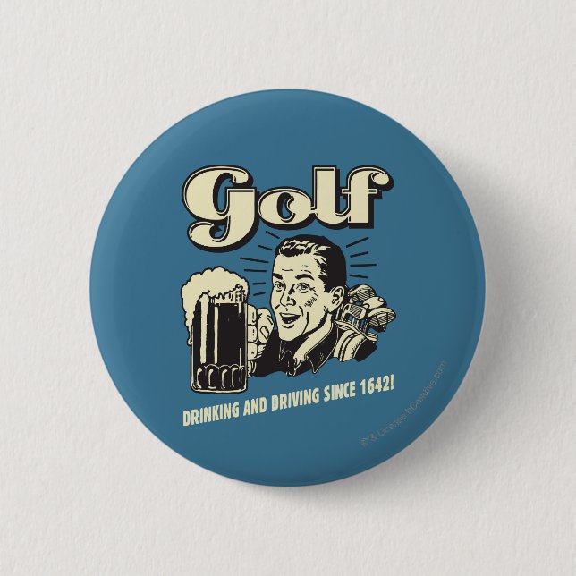 Golf: Drinking & Driving Since 1642 Pinback Button (Front)