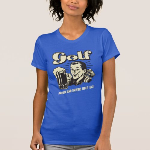 Golf Drinking  Driving Since 1642 T_Shirt