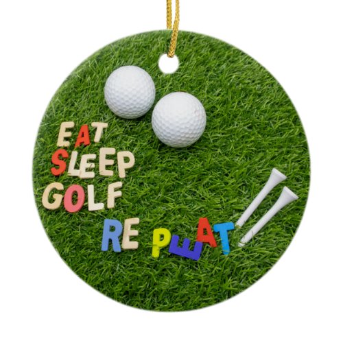 Golf eat sleep golf repeat ceramic ornament