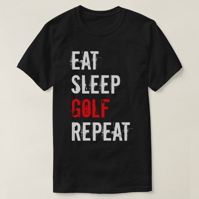 Golf   Eat Sleep Golf Repeat   T-Shirt (Design Front)
