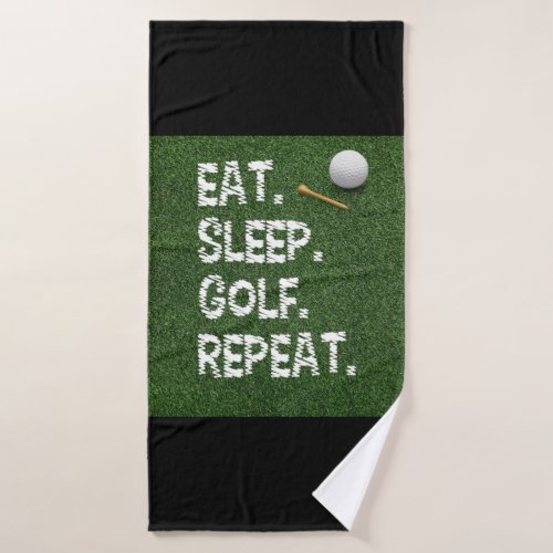 Golf Eat Sleep Golf Repeat with putter and ball   Bath Towel