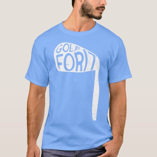 Golf For It T_Shirt