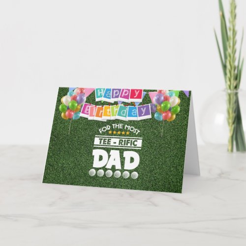 Golf for the most terrific Dad  birthday Card