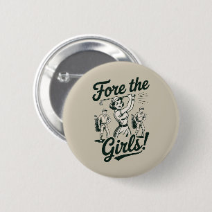 Golf Fore The Girls Cute Funny Golfing Ladies Button