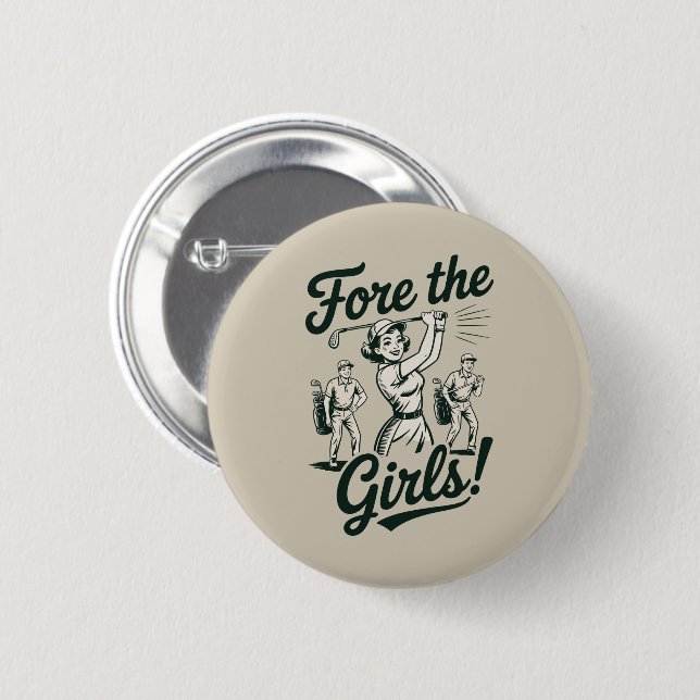 Golf Fore The Girls Cute Funny Golfing Ladies Button (Front & Back)