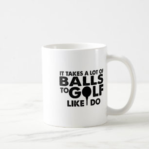 Golf Funny - It Takes A Lot Of To Golf Like I Do  Coffee Mug
