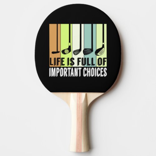 Golf Funny Life Choices Clubs Ping Pong Paddle
