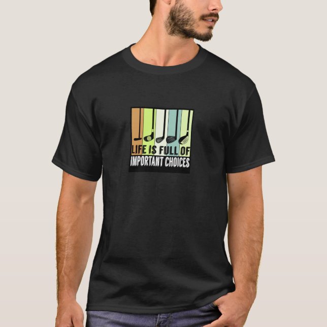 Golf Funny Life Choices Clubs T-Shirt (Front)