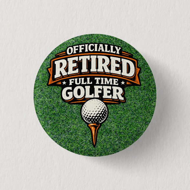 Golf Funny Saying Golfing  Retirement Button (Front)