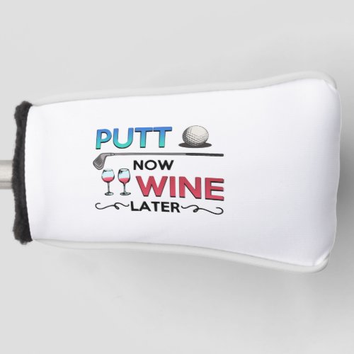 Golf Gift Putt Now Wine Later wine golfing Golf Head Cover