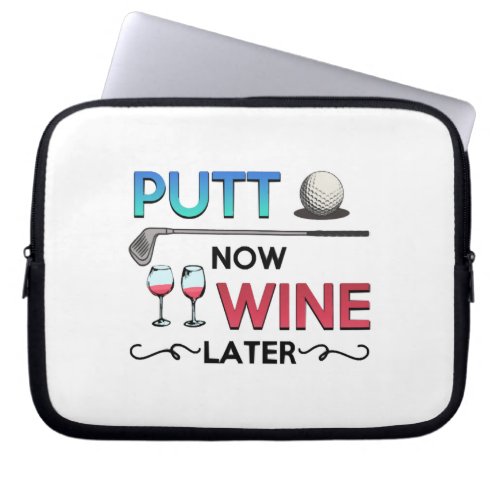 Golf Gift Putt Now Wine Later wine golfing Laptop Sleeve