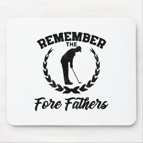 Golf Gift Remember The Fore Fathers Mouse Pad
