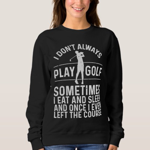 Golf Gifts For Men Golfer Funny Golfing Lovers Acc Sweatshirt