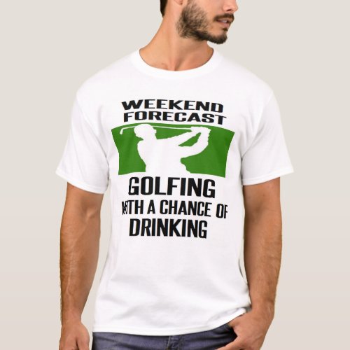 golf golfer golfing WEEKEND FORECAST T_Shirt