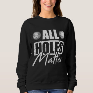 Golf Golfing Golfer Saying Humor Funny Sports Love Sweatshirt