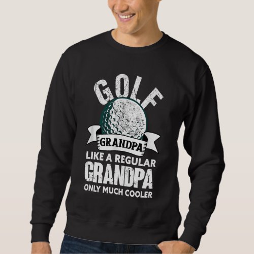 Golf Grandpa Funny Golfing Golfer Grandfather Sweatshirt