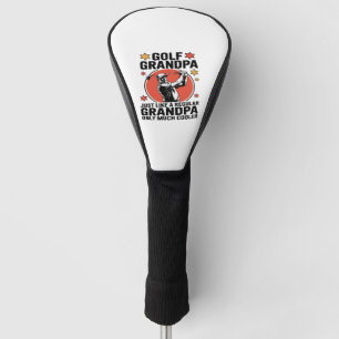 Golf Grandpa Just Like a Regular Grandpa Head Cover