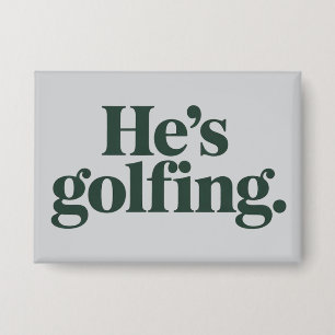 Golf He's Golfing Husband Gifts Funny Wife Girls Button