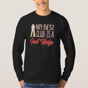 Golf Humor Best Club Is A Foot Wedge Golfing Golfe T-Shirt