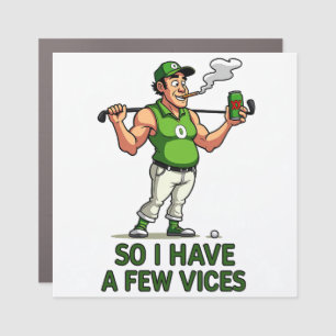 Golf Humor: So I Have a Few Vices Car Magnet