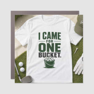 Golf I Came for One Bucket Car Magnet