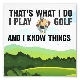 Golf I play golf and I know thing for golfer Photo Print