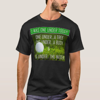 Golf I Was One Under Today Funny Novelty T-Shirt