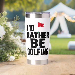 Golf I'd rather be golfing Insulated Tumbler