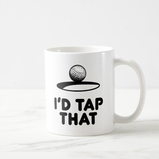 Golf - I'd Tap That Coffee Mug