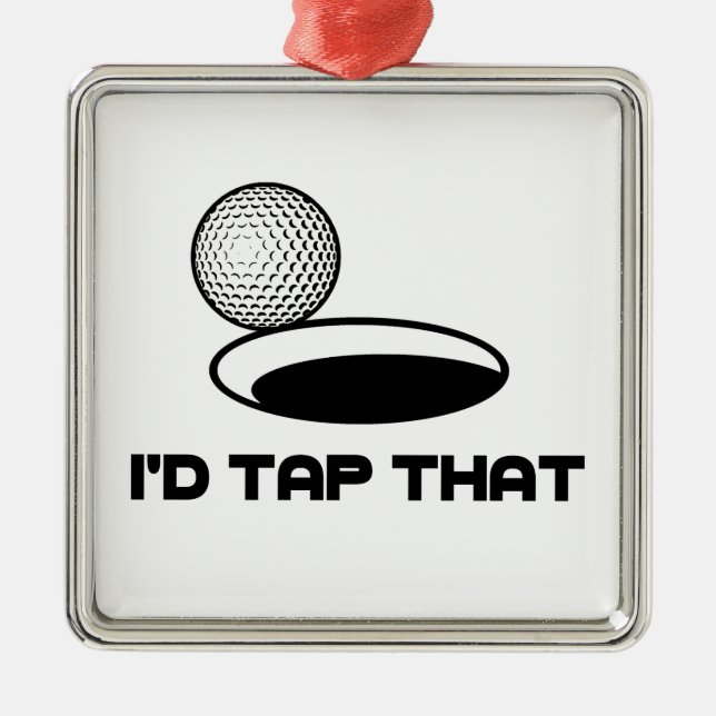Golf I'd Tap That Metal Ornament (Front)