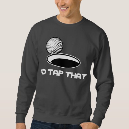 Golf Id Tap That Sweatshirt