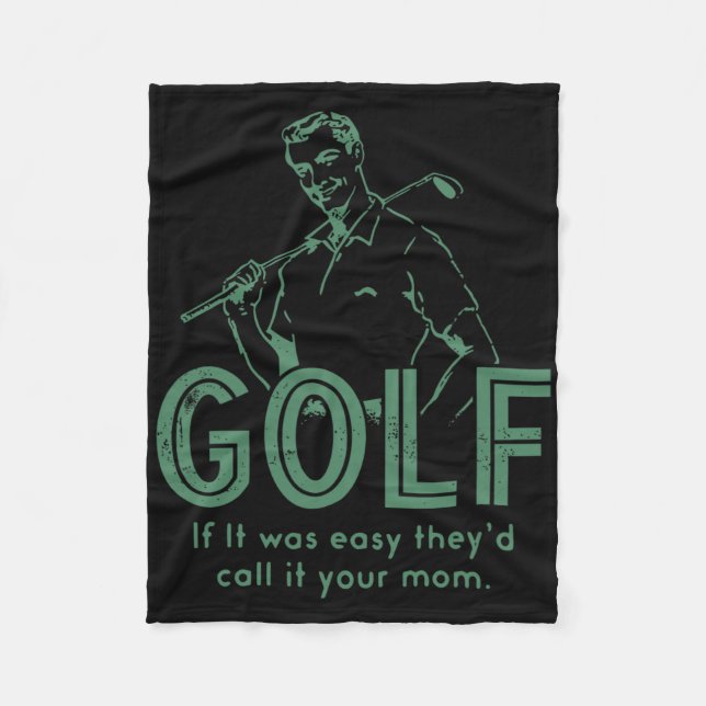 Golf If T Was Easy They'd Call It Your Mom  Fleece Blanket (Front)