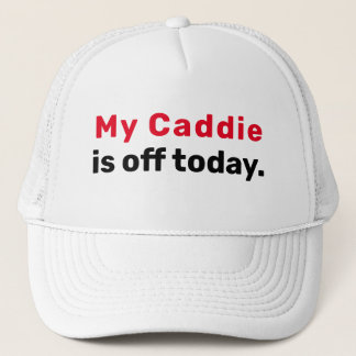 Golf Infusion "My Caddie is off today." Trucker Hat