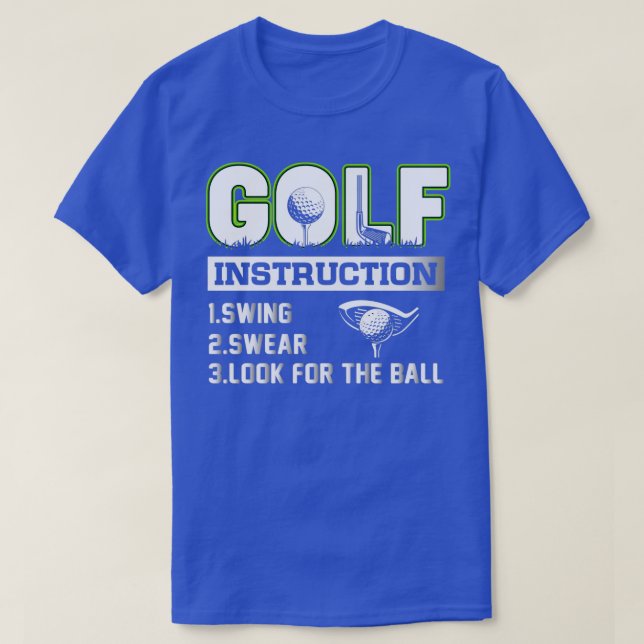 Golf Instruction Swing Swear Look for the Ball T-Shirt (Design Front)