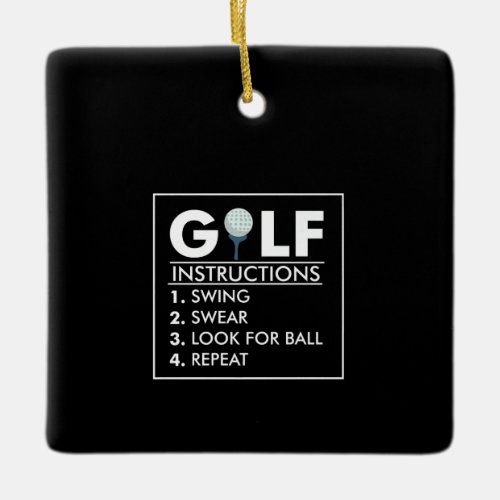 Golf Instructions Swing Swear Look Ball Repeat Ceramic Ornament