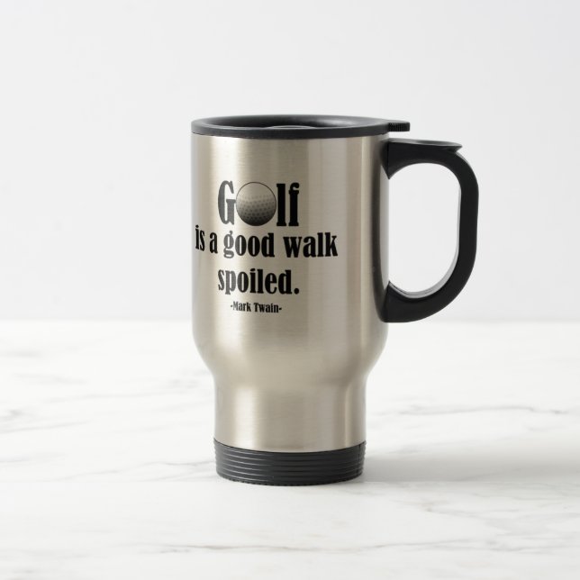 Golf is a Good walk, Spoiled Travel Mug (Right)