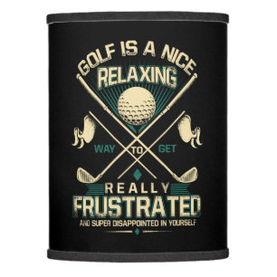 Golf is a nice relaxing way to get really lamp shade
