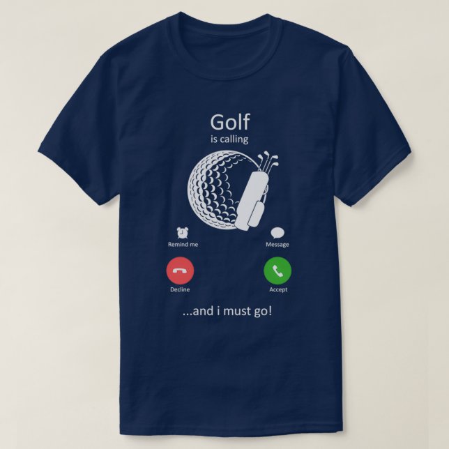 Golf Is Calling and I must Go Funny Golfing T-Shirt (Design Front)
