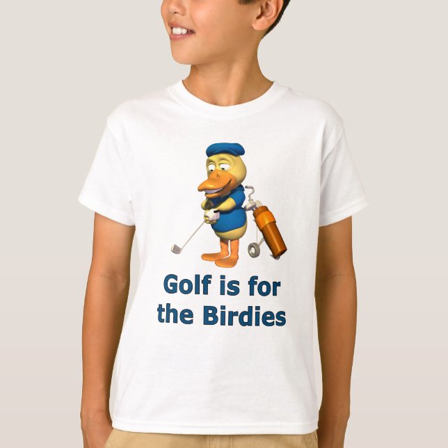 Golf is for the birdies T-Shirt (Front)