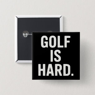Golf is Hard Golf Humor Funny Golf Lover Sarcastic Button