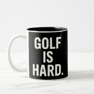 Golf is Hard Golf Humor Funny Golf Lover Sarcastic Two-Tone Coffee Mug